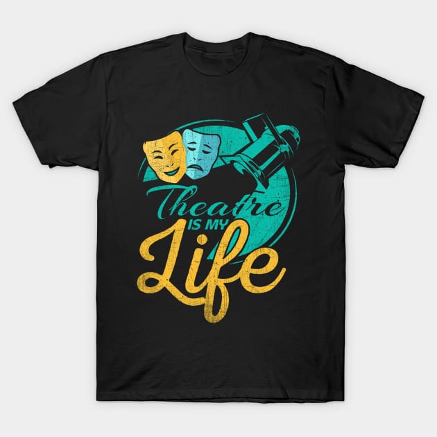 Theatre Is My Life T-Shirt by phughes1980